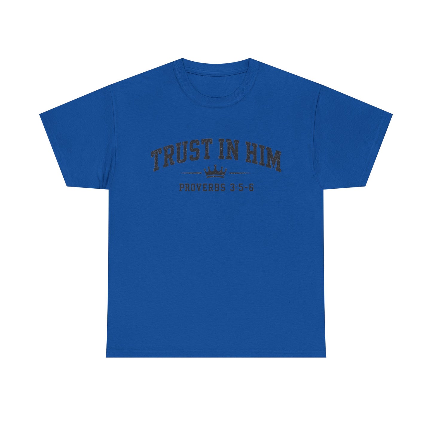 Trust In Him T-Shirt – Proverbs 3:5-6 Faith Tee